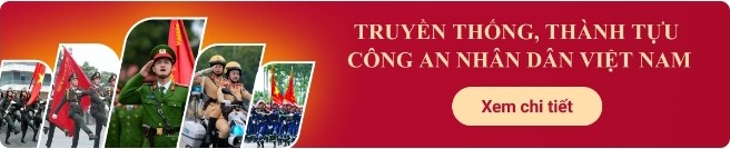 Truyền thống, thành tựu Công an nhân dân Việt Nam — Xem chi tiết